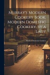 Couverture_Murray's Modern Cookery Book. Modern Domestic Cookery, by a Lady