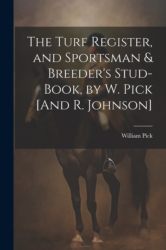 Couverture_The Turf Register, and Sportsman & Breeder's Stud-Book, by W. Pick [And R. Johnson]