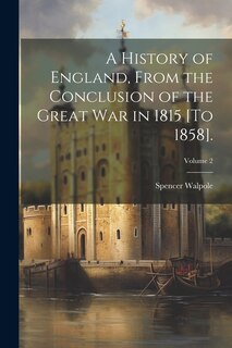 Front cover_A History of England, From the Conclusion of the Great War in 1815 [To 1858].; Volume 2