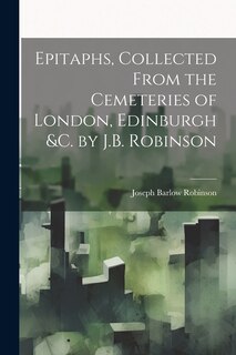 Front cover_Epitaphs, Collected From the Cemeteries of London, Edinburgh &c. by J.B. Robinson