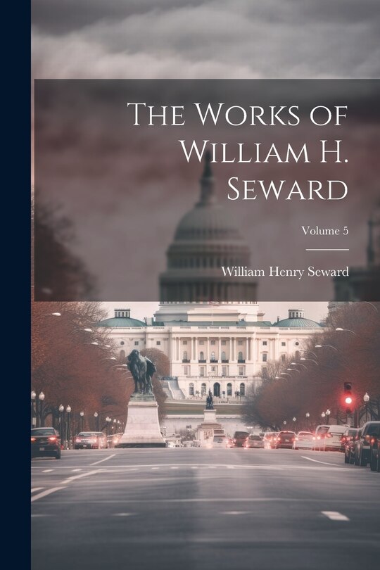 Front cover_The Works of William H. Seward; Volume 5