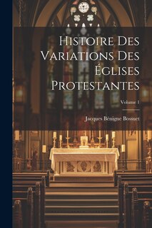 Front cover_Histoire Des Variations Des &Eacute;glises Protestantes; Volume 1