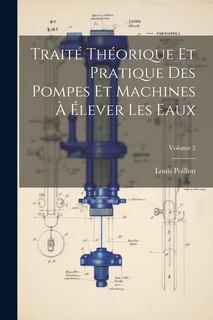 Front cover_Traité Théorique Et Pratique Des Pompes Et Machines À Élever Les Eaux; Volume 2