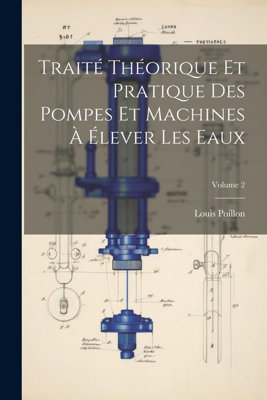 Front cover_Traité Théorique Et Pratique Des Pompes Et Machines À Élever Les Eaux; Volume 2