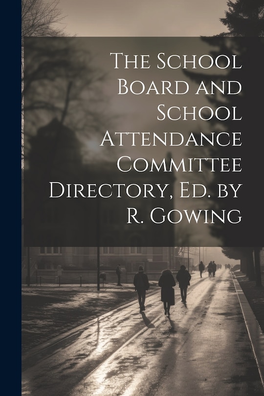 Front cover_The School Board and School Attendance Committee Directory, Ed. by R. Gowing