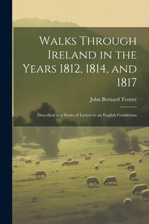 Front cover_Walks Through Ireland in the Years 1812, 1814, and 1817
