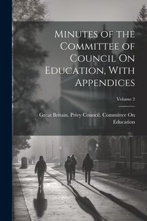 Couverture_Minutes of the Committee of Council On Education, With Appendices; Volume 2