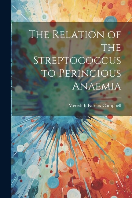 Couverture_The Relation of the Streptococcus to Perincious Anaemia