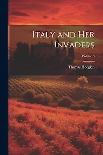 Front cover_Italy and Her Invaders; Volume 3