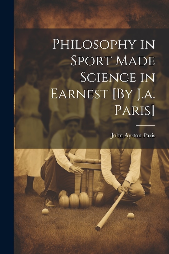 Front cover_Philosophy in Sport Made Science in Earnest [By J.a. Paris]