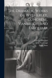 Couverture_The Dramatic Works of Wycherley, Congreve, Vanbrugh, and Farquhar