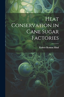 Couverture_Heat Conservation in Cane Sugar Factories