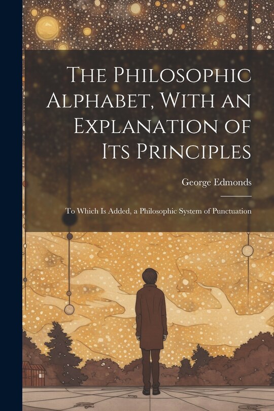 Couverture_The Philosophic Alphabet, With an Explanation of Its Principles