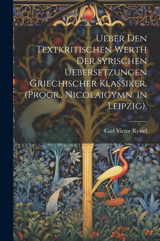 Front cover_Ueber Den Textkritischen Werth Der Syrischen Uebersetzungen Griechischer Klassiker. (Progr., Nicolaigymn. in Leipzig).