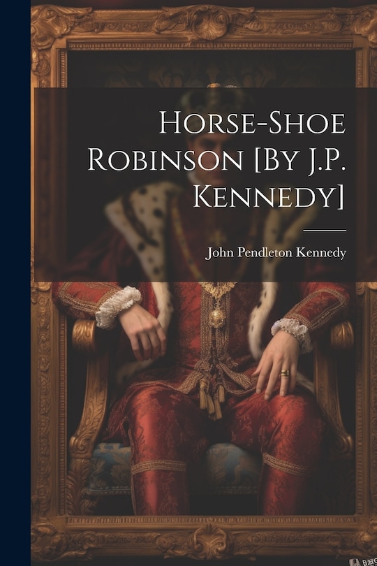 Front cover_Horse-Shoe Robinson [By J.P. Kennedy]