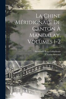 Front cover_La Chine Méridionale De Canton À Mandalay, Volumes 1-2