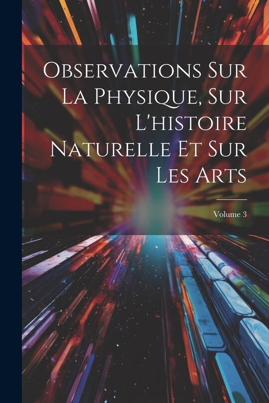 Front cover_Observations Sur La Physique, Sur L'histoire Naturelle Et Sur Les Arts; Volume 3