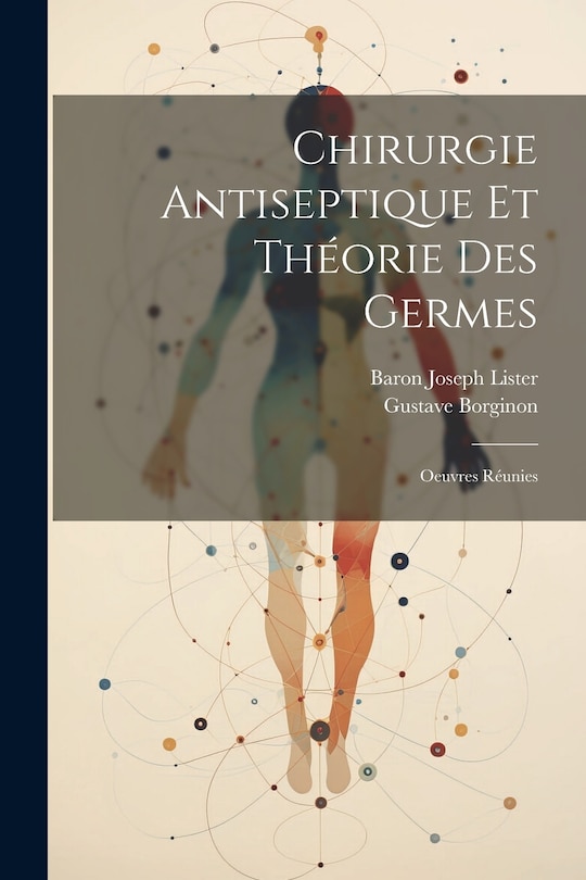 Front cover_Chirurgie Antiseptique Et Théorie Des Germes