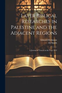 Couverture_Later Biblical Researches in Palestine and the Adjacent Regions