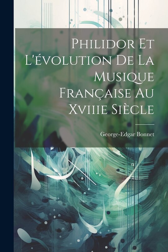 Couverture_Philidor Et L'évolution De La Musique Française Au Xviiie Siècle