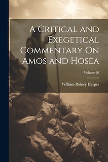 Couverture_A Critical and Exegetical Commentary On Amos and Hosea; Volume 20