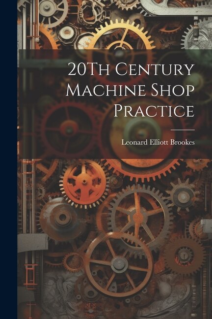 20Th Century Machine Shop Practice