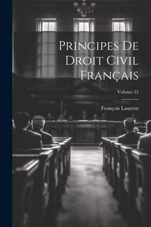 Couverture_Principes De Droit Civil Français; Volume 25