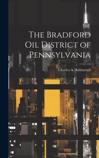 Front cover_The Bradford oil District of Pennsylvania