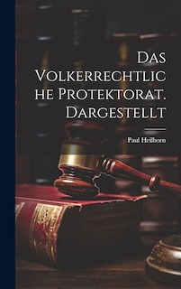 Couverture_Das Volkerrechtliche Protektorat. Dargestellt