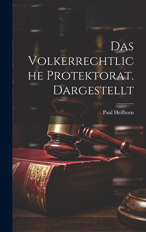 Couverture_Das Volkerrechtliche Protektorat. Dargestellt