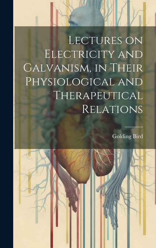 Couverture_Lectures on Electricity and Galvanism, in Their Physiological and Therapeutical Relations