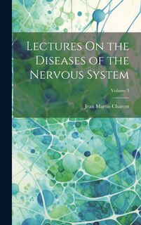 Front cover_Lectures On the Diseases of the Nervous System; Volume 3