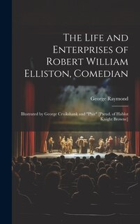 Couverture_The Life and Enterprises of Robert William Elliston, Comedian