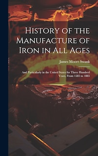 Front cover_History of the Manufacture of Iron in All Ages