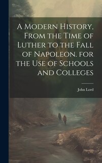 Couverture_A Modern History, From the Time of Luther to the Fall of Napoleon. for the Use of Schools and Colleges