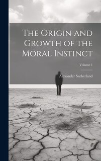 Couverture_The Origin and Growth of the Moral Instinct; Volume 1