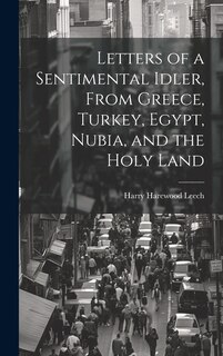 Couverture_Letters of a Sentimental Idler, From Greece, Turkey, Egypt, Nubia, and the Holy Land