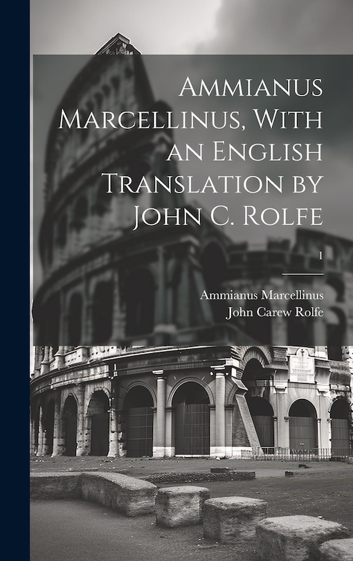 Couverture_Ammianus Marcellinus, With an English Translation by John C. Rolfe; 1