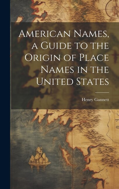 Front cover_American Names, a Guide to the Origin of Place Names in the United States