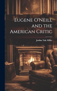 Front cover_Eugene O'Neill and the American Critic