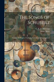 Front cover_The Songs of Schubert; a Guide for Singers, Teachers, Students and Accompanists
