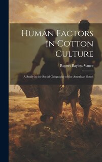 Front cover_Human Factors in Cotton Culture; a Study in the Social Geography of the American South