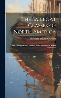 Front cover_The Sailboat Classes of North America; Two Hundred Racers, Cruisers, and Catamarans in Stories and Pictures