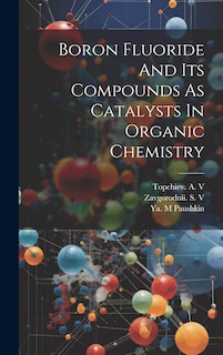 Front cover_Boron Fluoride And Its Compounds As Catalysts In Organic Chemistry