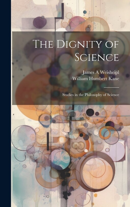 Front cover_The Dignity of Science; Studies in the Philosophy of Science