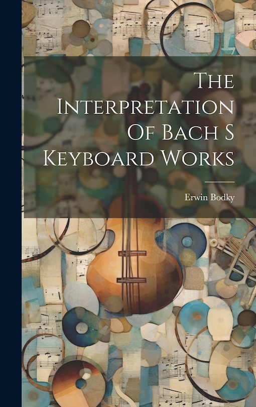 Couverture_The Interpretation Of Bach S Keyboard Works