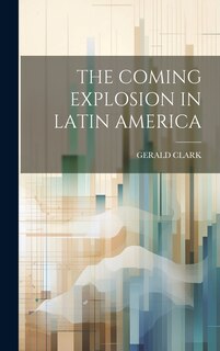 Front cover_The Coming Explosion in Latin America