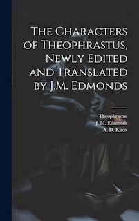 Couverture_The Characters of Theophrastus, Newly Edited and Translated by J.M. Edmonds