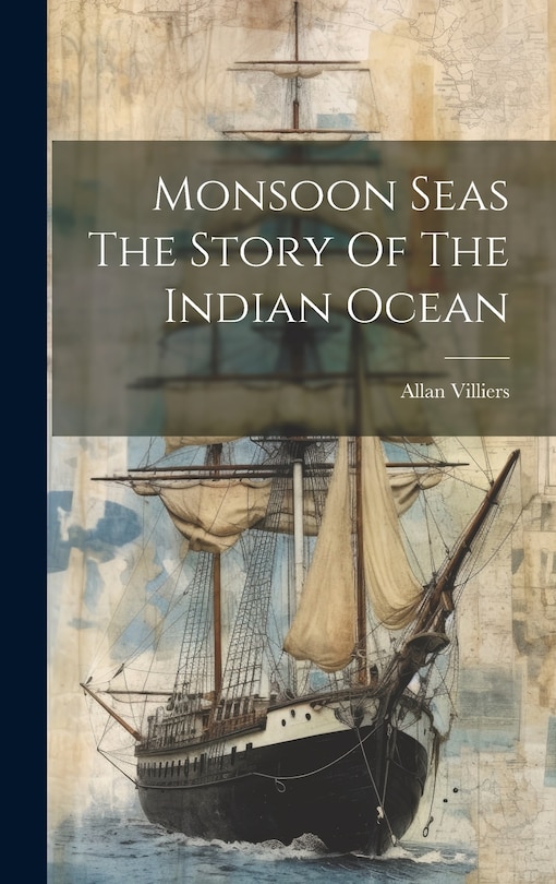 Front cover_Monsoon Seas The Story Of The Indian Ocean