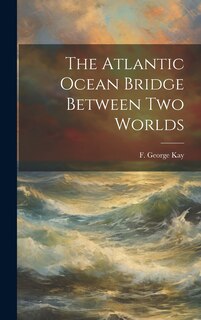 Couverture_The Atlantic Ocean Bridge Between Two Worlds